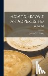 Young, James Webb 1886-1973 - How to Become an Advertising Man