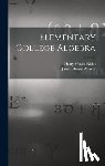Kuhn, Harry Waldo 1874- - Elementary College Algebra