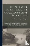 AMERICAN COLLEGE OF - Catalogue of Exhibits From the Canadian Medical War Museum [microform]