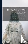 Daniélou, Jean - From Shadows to Reality; Studies in the Biblical Typology of the Fathers