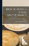 Schwab, Victor O. - How to Write a Good Advertisement; a Short Course in Copywriting