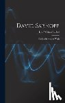 Tebbel, John William 1912- - David Sarnoff: Putting Electrons to Work