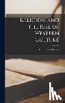 Dawson, Christopher 1889-1970 - Religion and the Rise of Western Culture