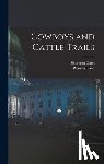 Garst, Shannon 1899-1981 - Cowboys and Cattle Trails