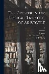 Aristotle - The Organon, or Logical Treaties, of Aristotle; 1