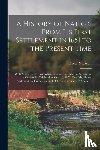 Bacon, Oliver N - A History of Natick, From Its First Settlement in 1651 to the Present Time; With Notices of the First White Families, and Also an Account of the Centennial Celebration, Oct. 16, 1851, Rev. Mr. Hunt's Address at the Consecration of Dell Park Cemetery