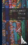 Nkrumah, Kwame 1909-1972 - Africa Must Unite
