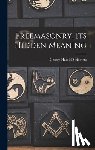 Steinmetz, George Harold 1898- - FREEMASONRY ITS HIDDEN MEANING