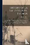 Baldwin, Elmer - History of La Salle County, Illinois [microform]