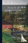 Hurd, D. Hamilton (Duane Hamilton) Ed - History of New London County, Connecticut