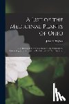 Bigelow, John M. (John Milton) 1804- - A List of the Medicinal Plants of Ohio