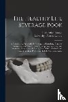 KNAGGS, H. VALENTINE - The Healthy Life Beverage Book