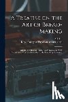 EDLIN, A ABRAHAM - A Treatise on the Art of Bread-making