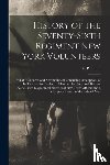 SMITH, A. P. ABRAM - History of the Seventy-sixth Regiment New York Volunteers; What It Endured and Accomplished; Containing Descriptions of Its Twenty-five Battles; Its Marches; Its Camp and Bivouac Scenes; With Biographical Sketches of Fifty-three Officers and a Compl