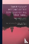 L PEZ DE G MARA, FRA - The Pleasant Historie of the Conquest of the West India,