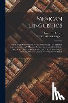 Magoun, Herbert William 1856- - Mexican Linguistics