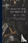Truman, Benjamin Cummings 1835-1916 - History of the World's Fair