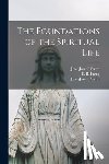 Surin, Jean-Joseph 1600-1665 - The Foundations of the Spiritual Life