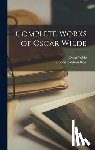 Wilde, Oscar, Ross, Robert Baldwin - Complete Works of Oscar Wilde