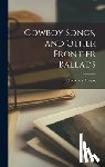 Lomax, John Avery - Cowboy Songs, and Other Frontier Ballads