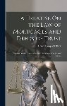 Black, Henry Campbell - A Treatise On the Law of Mortgages and Deeds of Trust: Founded On the Laws and Judicial Decisions of the State of Illinois