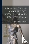 Waterman, Thomas Whitney - A Treatise On the Law of Set-Off, Recoupment, and Counter Claim