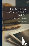 Gordon Byron Byron, George - The Poetical Works of Lord Byron: Complete in One Volume