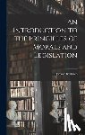 Bentham, Jeremy - An Introduction to the Principles of Morals and Legislation