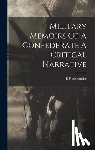 Alexander, E. P. - Military Memoirs Of A Confederate A Critical Narrative