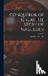 Zweig, Stefan - Conqueror of the Seas the Story of Magellan