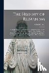 Dowling, John - The History of Romanism: From the Earliest Corruptions of Christianity to the Present Time: With Full Chronological Table, Analytical and Alphabetical