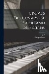 Grove, George - Grove's Dictionary of Music and Musicians