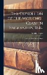 Engels, Friedrich - The Condition of the Working-Class in England in 1844: With a Preface written in 1892