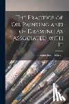Solomon, Solomon Joseph - Solomon, S: Practice of Oil Painting and of Drawing As Assoc