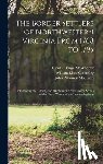 Connelley, William Elsey - The Border Settlers of Northwestern Virginia From 1768 to 1795: Embracing the Life of Jesse Hughes and Other Noted Scouts of the Great Woods of the Tr