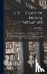 Smith, Adam - The Theory of Moral Sentiments: An Essay Towards an Analysis of the Principles by Which Men Naturally Judge Concerning the Conducts and Character, Fir