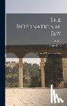 Ford, Henry - The International Jew: The World's Foremost Problem; Volume 3