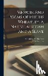 Wheatley, Phillis - Memoir And Poems Of Phillis Wheatley, A Native African And A Slave