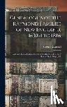 Raymond, Samuel - Genealogies of the Raymond Families of New England, 1630-1 to 1886: With a Historical Sketch of Some of the Raymonds of Early Times, Their Origin, Etc