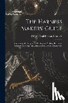 Office of Saddlery and Harness - The Harness Makers' Guide: Containing the Lengths for Cutting and Making Harnesses, Bridle Work, Straps, &c., Shewing the Cost of Manufacture