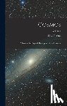 Otté, Elise C. - Cosmos: A Sketch of a Physical Description of the Universe; Volume 1