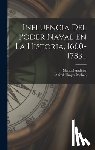 Mahan, Alfred Thayer - Influencia Del Poder Naval En La Historia, 1660-1783...