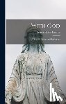 Lasance, Francis Xavier - With God: A Book Of Prayers And Reflections