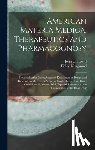 Lloyd, John Uri - American Materia Medica, Therapeutics and Pharmacognosy: Developing the Latest Acquired Knowledge of Drugs, and Especially of the Direct Action of Sin