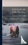 Segno, A. Victor - The Law of Mentalism: A Practical, Scientific Explanation of Thought Or Mind Force: The Law Which Governs All Mental and Physical Action and