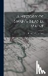 Small, Herman Wesley - A History of Swan's Island, Maine