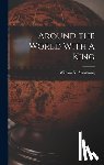 Armstrong, William N. - Around the World With A King