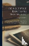 Brown, George Garvin - The Holy Bible Repudiates "prohibition": Compilation of All Verses Containing the Words "wine" Or "strong Drink", Proving That the Scriptures Commend