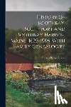 Greene, Francis Byron - History of Boothbay, Southport and Boothbay Harbor, Maine. 1623-1905. With Family Genealogies