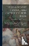 Society of St Gregory of America - The St. Gregory Hymnal and Catholic Choir Book; a Complete Collection of Approved English and Latin Hymns, Motets, Masses and Liturgical Music for the